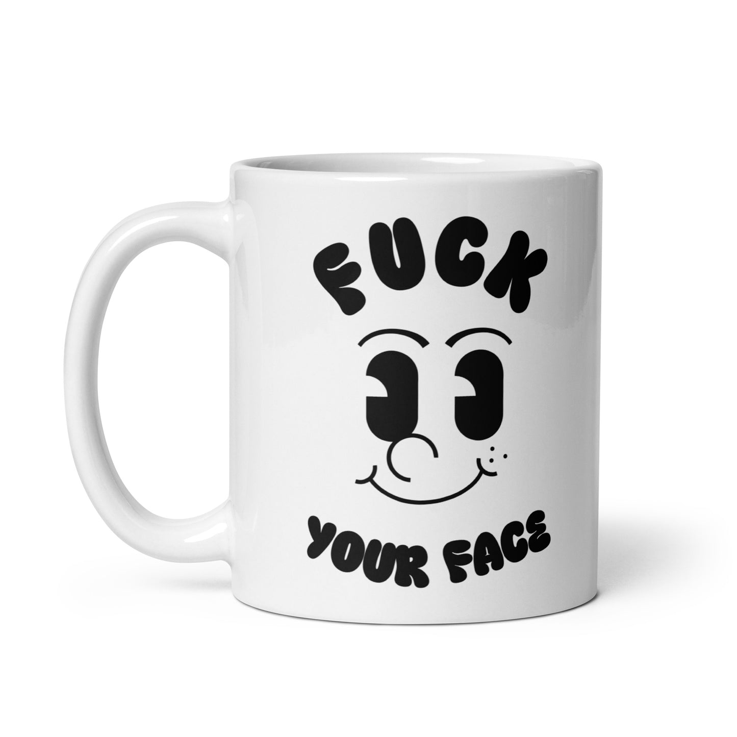 Fuck Your Face Ceramic Mug (11oz)