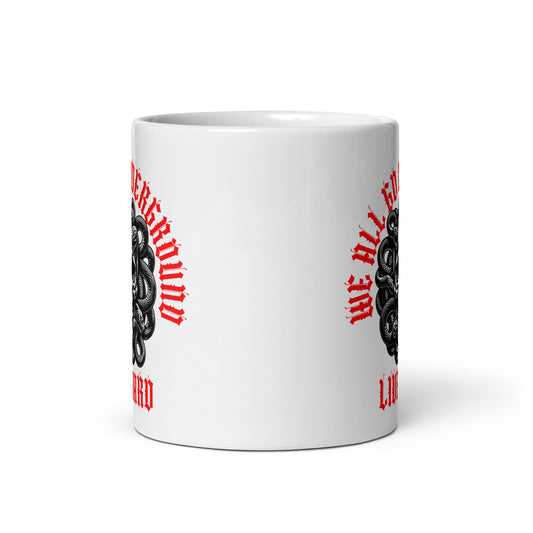 We All Go Underground Live Hard Ceramic Mug
