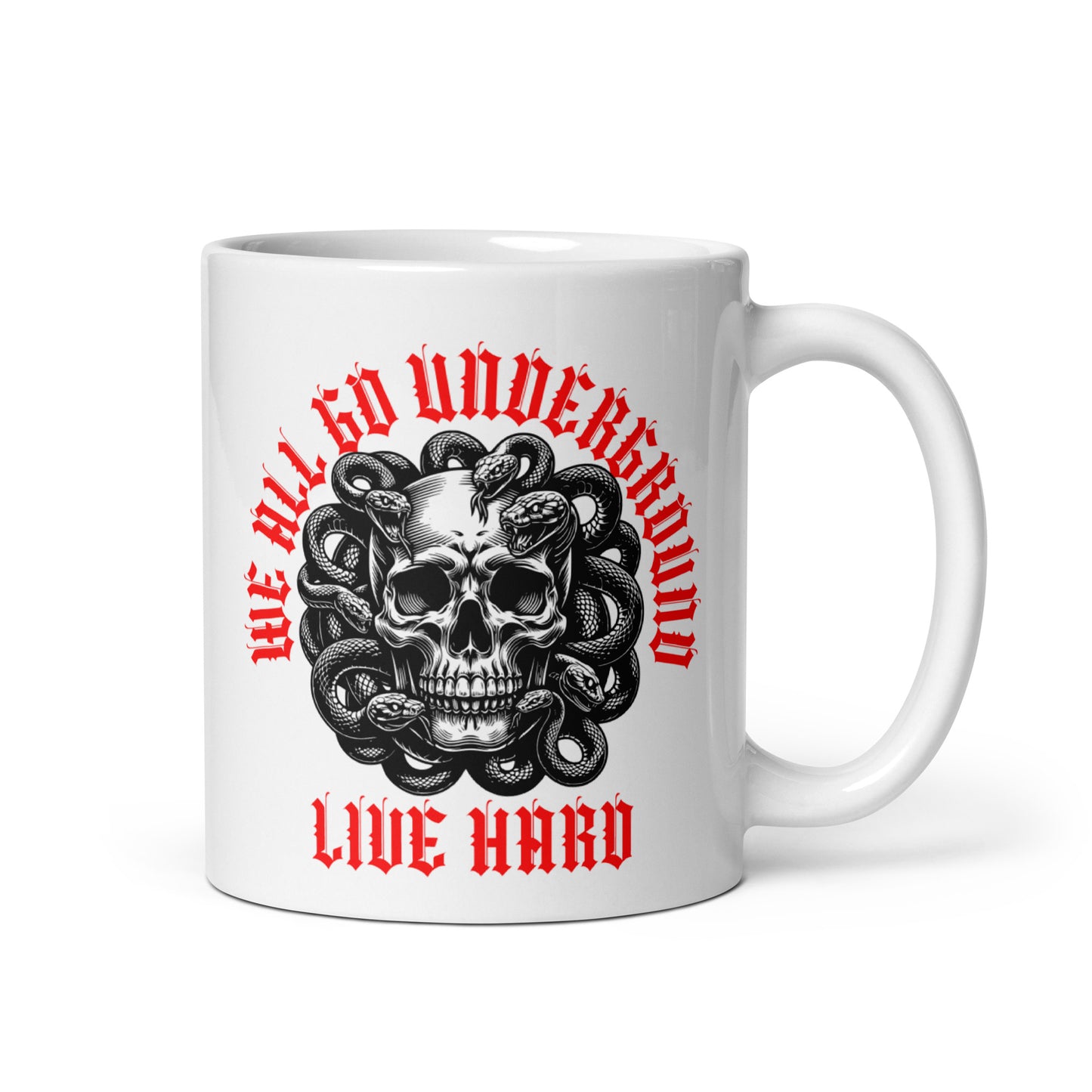 We All Go Underground Live Hard Ceramic Mug
