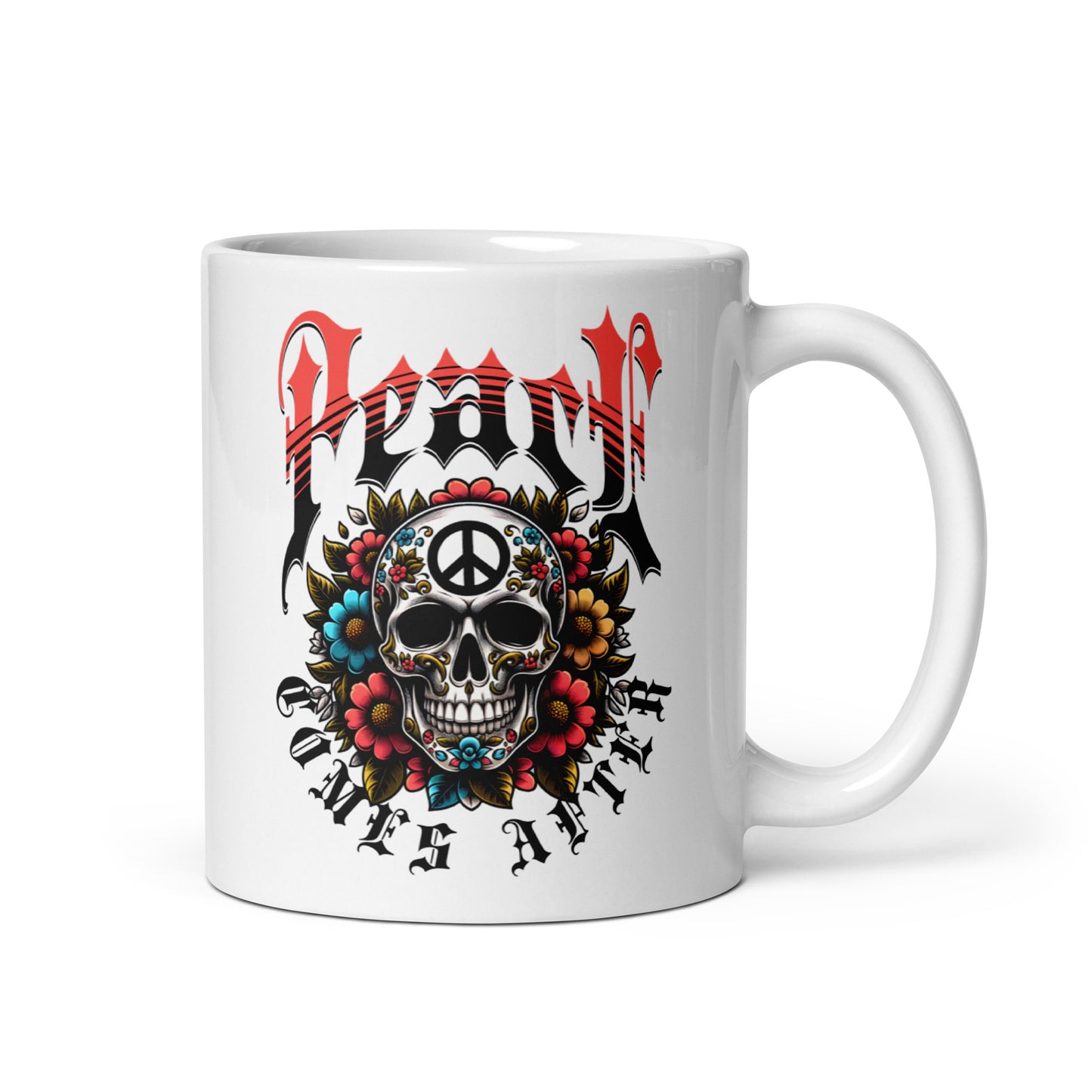 Peace Comes After Ceramic Mug (11oz)