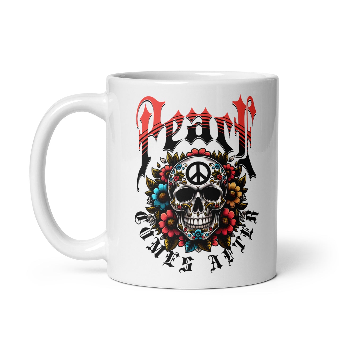 Peace Comes After Ceramic Mug (11oz)
