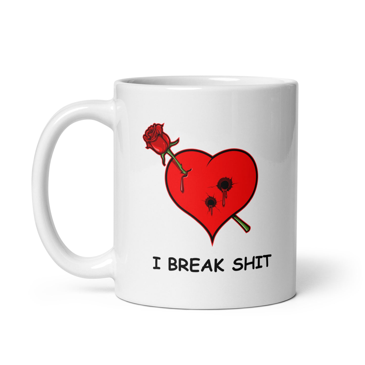 I Break Shit Ceramic Mug (11oz)
