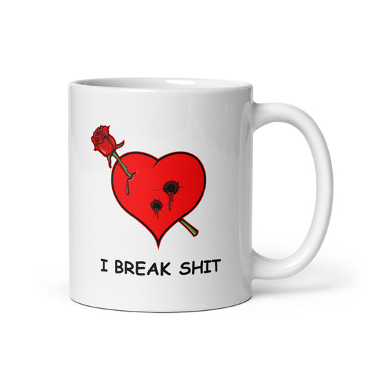 I Break Shit Ceramic Mug (11oz)