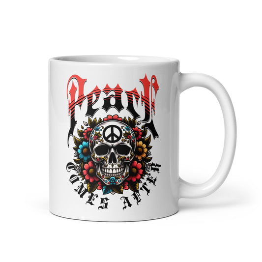 Peace Comes After Ceramic Mug (11oz)